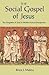 The Social Gospel of Jesus:...
