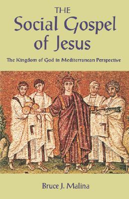 The Social Gospel of Jesus: The Kingdom of God in Mediterranean Perspective (Paperback)