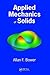 Applied Mechanics of Solids by Allan F. Bower