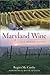 Maryland Wine:: A Full-Bodied History (American Palate)
