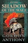 In the Shadow of the Wall by Gordon Anthony