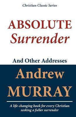 Absolute Surrender and Other Addresses (Paperback)