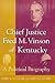 Chief Justice Fred M. Vinson of Kentucky: A Political Biography