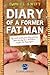 Diary of a Former Fatman: My real world year long journey from obesity to a healthier weight and lifestyle