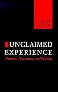 Unclaimed Experience: Trauma, Narrative and History
