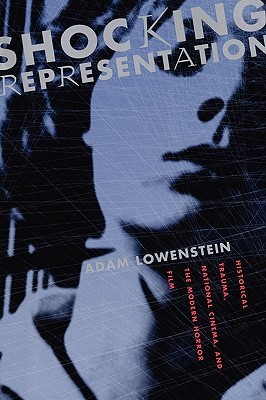 Shocking Representation: Historical Trauma, National Cinema, and the Modern Horror Film (Film and Culture Series)