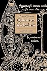 Practical Guide to Qabalistic Symbolism