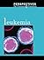 Leukemia (Perspectives on Diseases and Disorders)