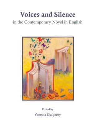 Voices and Silence in the Contemporary Novel in English (Hardcover)