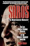 Soros: The Unauthorized Biography, the Life, Times and Trading Secrets of the World's Greatest Investor