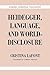 Heidegger, Language, and World-Disclosure (Modern European Philosophy)