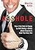 A$$hole: How I Got Rich & Happy by Not Giving a Damn about Anyone & How You Can, Too