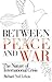 Between Peace and War: The ...