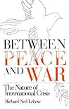 Between Peace and War: The Nature of International Crisis
