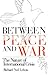 Between Peace and War by Richard Ned Lebow