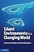 Island Environments in a Changing World by Lawrence R. Walker