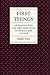 First Things by Hadley Arkes
