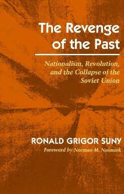 The Revenge of the Past: Nationalism, Revolution, and the Collapse of the Soviet Union (Paperback)