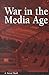 War in the Media Age (The Hampton Press Communication Series. Political Communication)