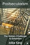 Postsecularism: The Hidden Challenge to Extremism Postsecularism: The Hidden Challenge to Extremism