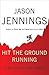 Hit the Ground Running by Jason Jennings
