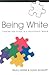 Being White: Finding Our Pl...