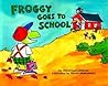 Froggy Goes to School by Jonathan London