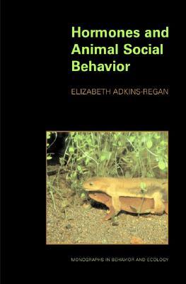 Hormones and Animal Social Behavior (Monographs in Behavior and Ecology)