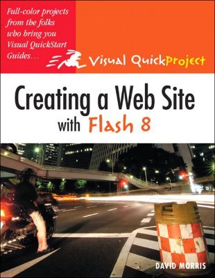 Creating a Web Site with Flash 8: Visual QuickProject Guide (Paperback)
