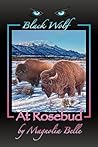 Black Wolf at Rosebud (Black Wolf, #2)