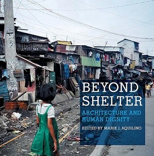 Beyond Shelter: Architecture and Human Dignity (Paperback)