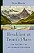 Breakfast at Trout's Place: The Seasons of an Alaskan Flyfisher