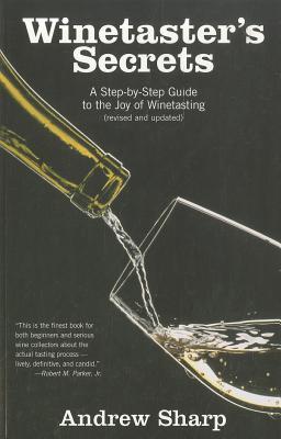 Winetaster's Secrets: A Step-by-Step Guide to the Joy of Winetasting (Paperback)