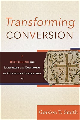 Transforming Conversion: Rethinking the Language and Contours of Christian Initiation (Paperback)