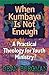 When Kumbaya Is Not Enough by Dean Borgman