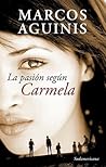 La pasión según Carmela by Marcos Aguinis