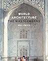 World Architecture: The Masterworks World Architecture: The Masterworks