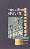 Renovating Heaven by Andreas Schroeder