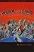 Work and Sing: A History of...
