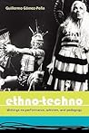 Ethno-Techno: Writings on Performance, Activism and Pedagogy
