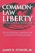 Common-Law Liberty by James R. Stoner Jr.