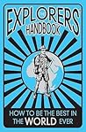 The Explorers' Handbook by Anita Ganeri