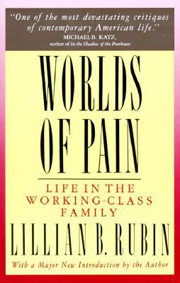 Worlds Of Pain: Life In The Working-class Family (Paperback)