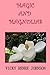 Magic And Magnolias by Vicky Renee Johnson