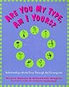 Are You My Type, Am I Yours? Relationships Made Easy Through the Enneagram Are You My Type, Am I Yours? Relationships Made Easy Through the Enneagram