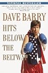 Dave Barry Hits Below the Beltway: A Vicious and Unprovoked Attack on Our Most Cherished Political Institutions