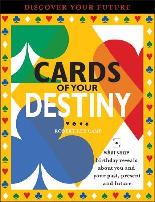 Cards of Your Destiny: What Your Birthday Reveals About You and Your Past, Present and Future (Paperback)