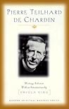 Pierre Teilhard de Chardin: Writings Selected with an Introduction