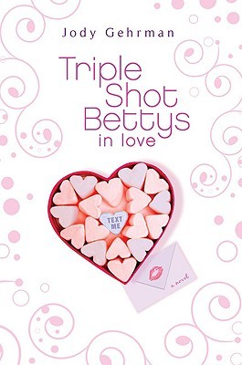 Triple Shot Bettys In Love By Jody Gehrman