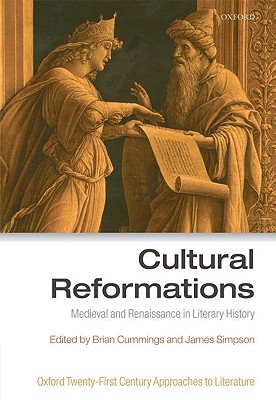 Cultural Reformations: Medieval and Renaissance in Literary History (Oxford 21st Century Approaches to Literature)